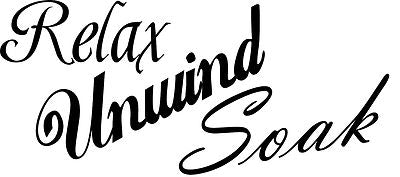RELAX UNWIND SOAK - WALL ART/DECAL QUOTE STICKER -BATHROOM!!!!