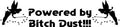 Powered by Bitch Dust Vinyl Sticker – Buy 2 Get 1 Free, Fun and Bold Design!
