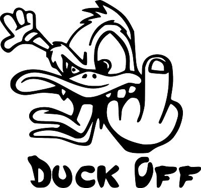 DUCK OFF STICKER/DECAL CAR/VAN/WINDOW/WALL FUNNY VINYL!!!
