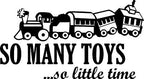 So many toys so little time sticker decal bedroom wall art sticker Vinyl/Decal!