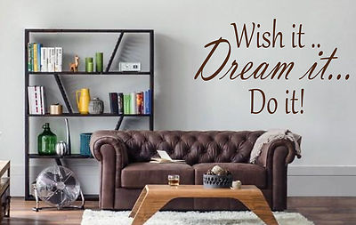 Wish It Dream It Do It..... Wall Art Quote Stickers Wall Decals!!! livingroom