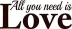 ALL YOU NEED IS LOVE WALL ART/DECAL QUOTE STICKER - BEDROOM/LIVING ROOM!!!!