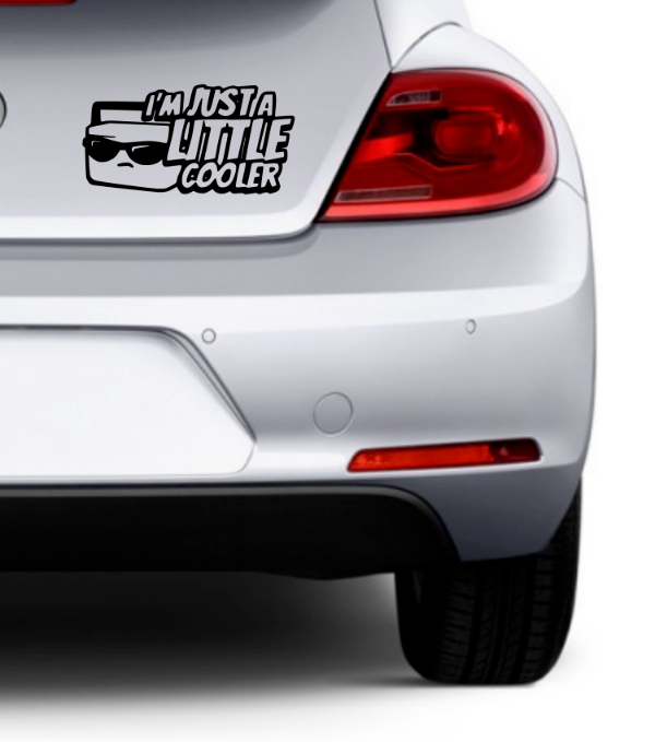 Just a little cooler Graphic Sticker CAR/VAN/BOX!!! FUNNY/JOKE/FK!!!