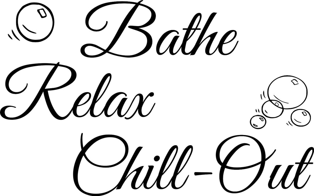 BATHE RELAX CHILL-OUT BUBBLES WALL ART/DECAL QUOTE STICKER -BATHROOM!!!!