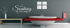 SOAKING MY CARES AWAY - WALL ART/DECAL QUOTE STICKER -BATHROOM!!!!