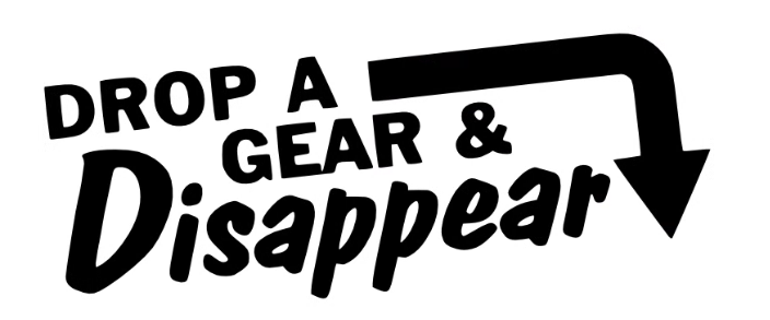 Drop A Gear Dissappear Vinyl Graphic Sticker CAR/VAN/BOX!!! FUNNY/JOKE!!!