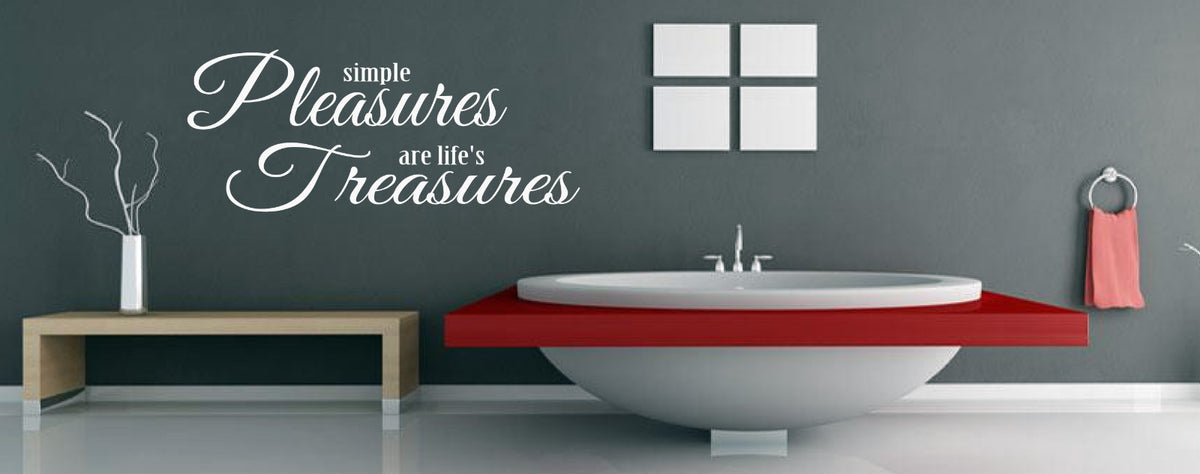 SIMPLE PLEASURES ARE LIFE'S TREASURES Wall Quote Stickers Wall Decal BATHROOM