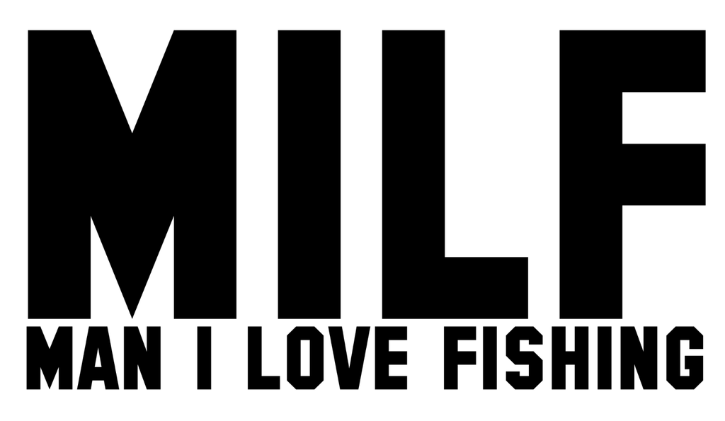 MILF MAN I LOVE FISHING FISH,JOKE Car/Van Window Sticker/Decal Funny